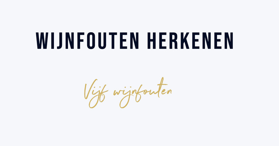 Welke wijn fouten zijn er en hoe kun je ze herkennen?